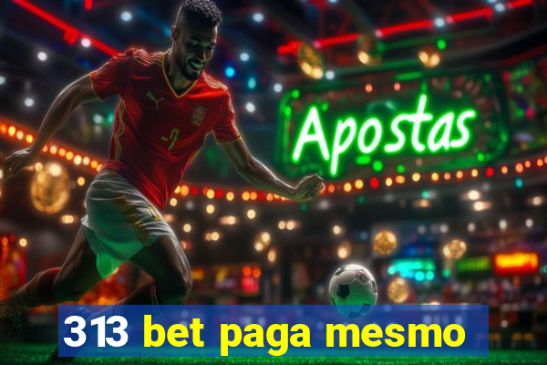 313 bet paga mesmo